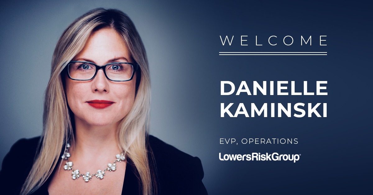 Welcome Danielle Kaminski. EVP, Operations, Lowers Risk Group