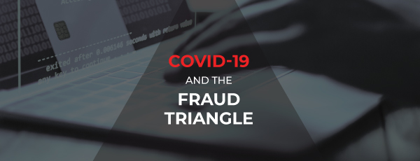 COVID-19 and the Fraud Triangle